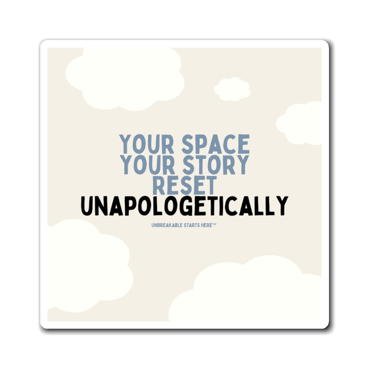 Your Space, Your Story. Reset Unapologetically Magnet  || 34Resets™