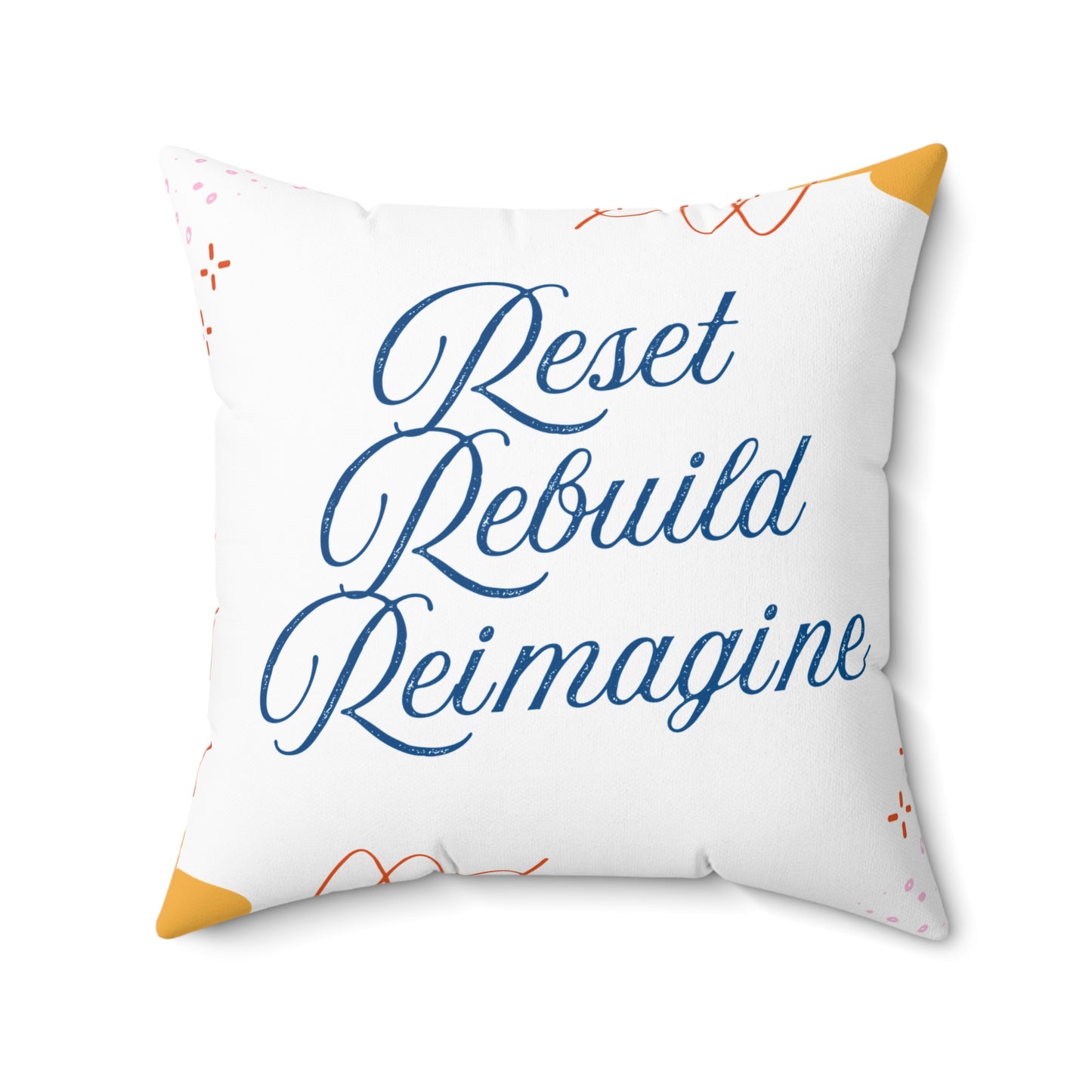 Reset, Rebuild, Reimagine. Statement Pillow || 34Resets™