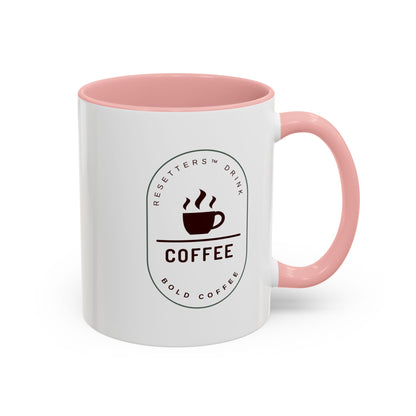 Resetters™ Drink Coffee. Bold Coffee. Accented Ceramic Mug (11, 15oz)  || 34Resets™