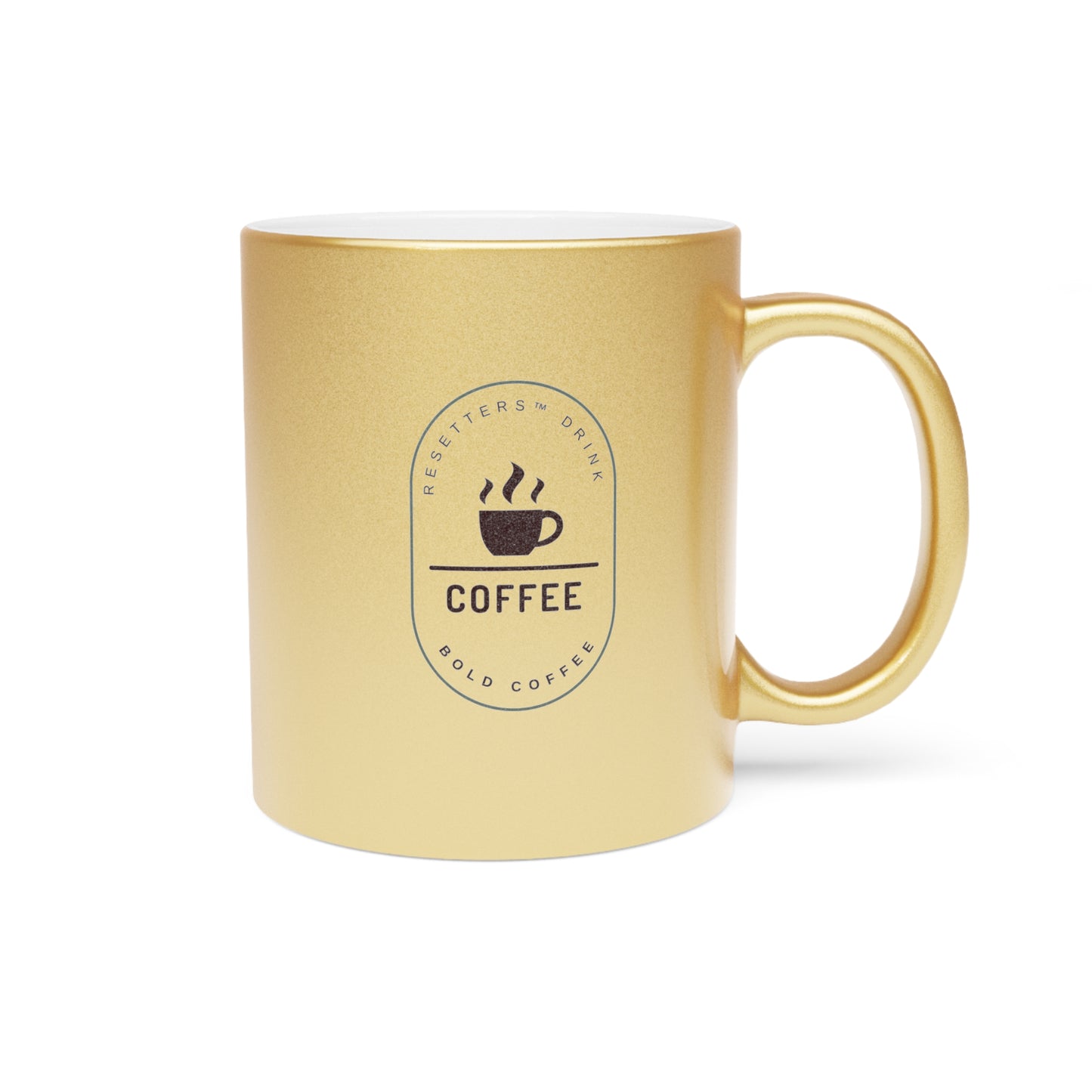 Resetters™ Drink Coffee. Bold Coffee. Metallic Mug || 34Resets™