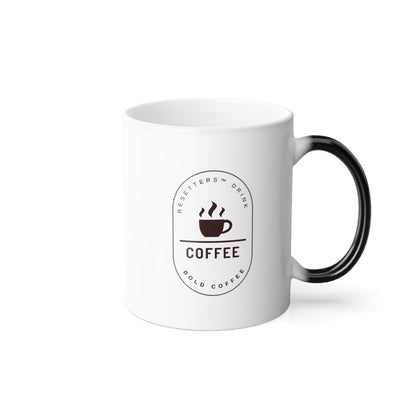 Resetters™ Drink Coffee. Bold Coffee. Heat-Reactive Mug. 11oz || 34Resets™