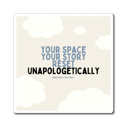 Your Space, Your Story. Reset Unapologetically Magnet  || 34Resets™