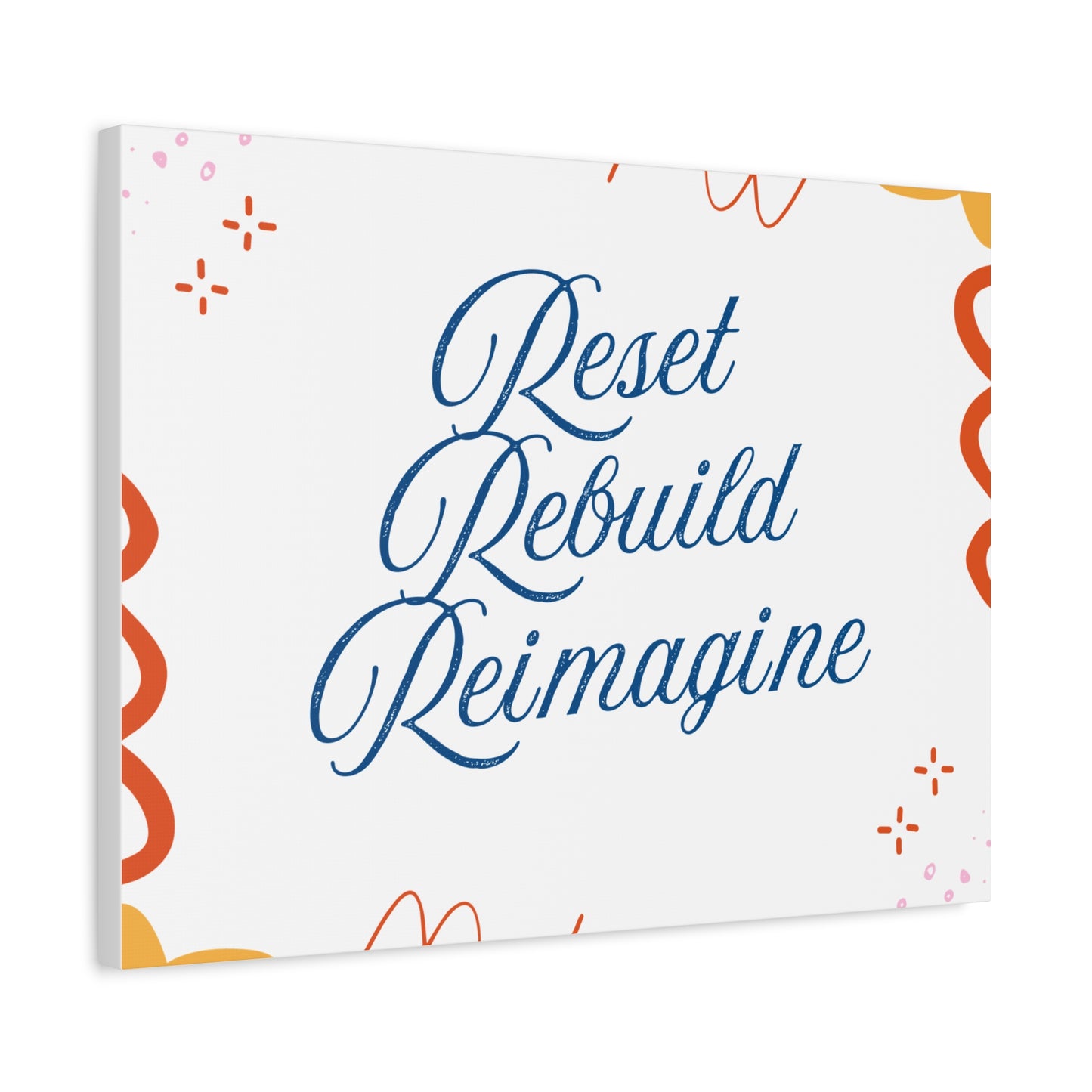 Reset, Rebuild, Reimagine. Matte Canvas || 34Resets™