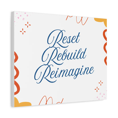 Reset, Rebuild, Reimagine. Matte Canvas || 34Resets™