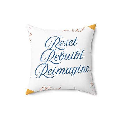 Reset, Rebuild, Reimagine. Statement Pillow || 34Resets™