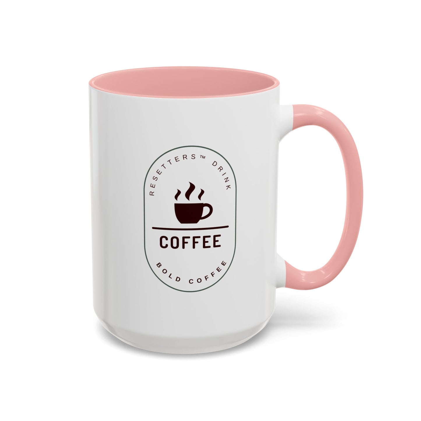 Resetters™ Drink Coffee. Bold Coffee. Accented Ceramic Mug (11, 15oz)  || 34Resets™