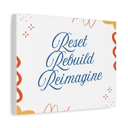 Reset, Rebuild, Reimagine. Matte Canvas || 34Resets™