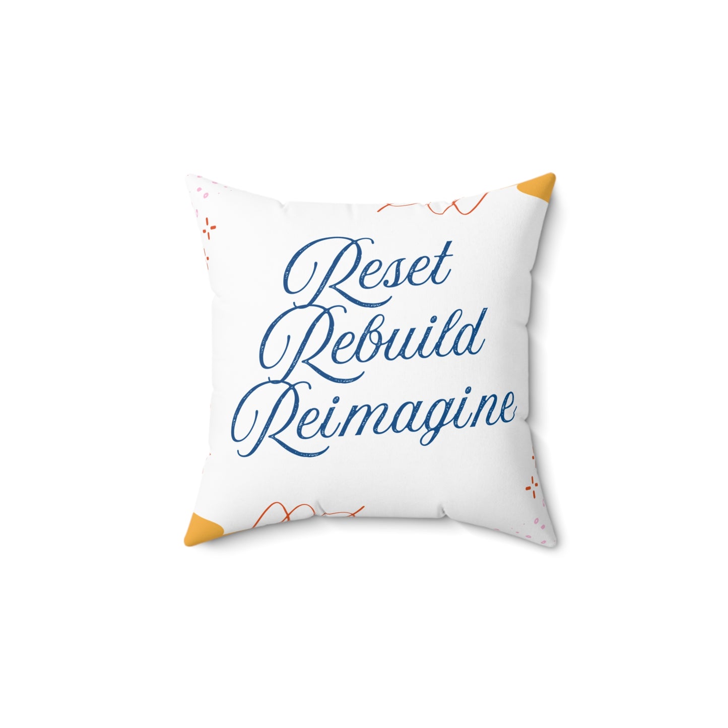 Reset, Rebuild, Reimagine. Statement Pillow || 34Resets™