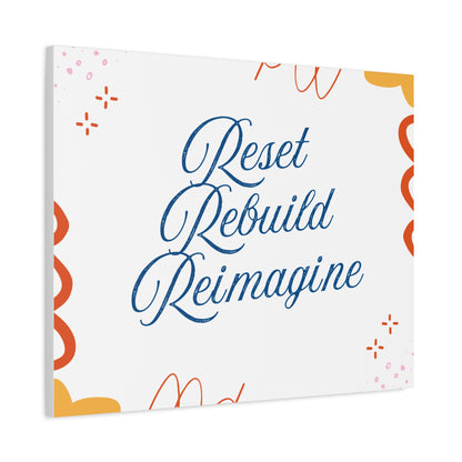 Reset, Rebuild, Reimagine. Matte Canvas || 34Resets™