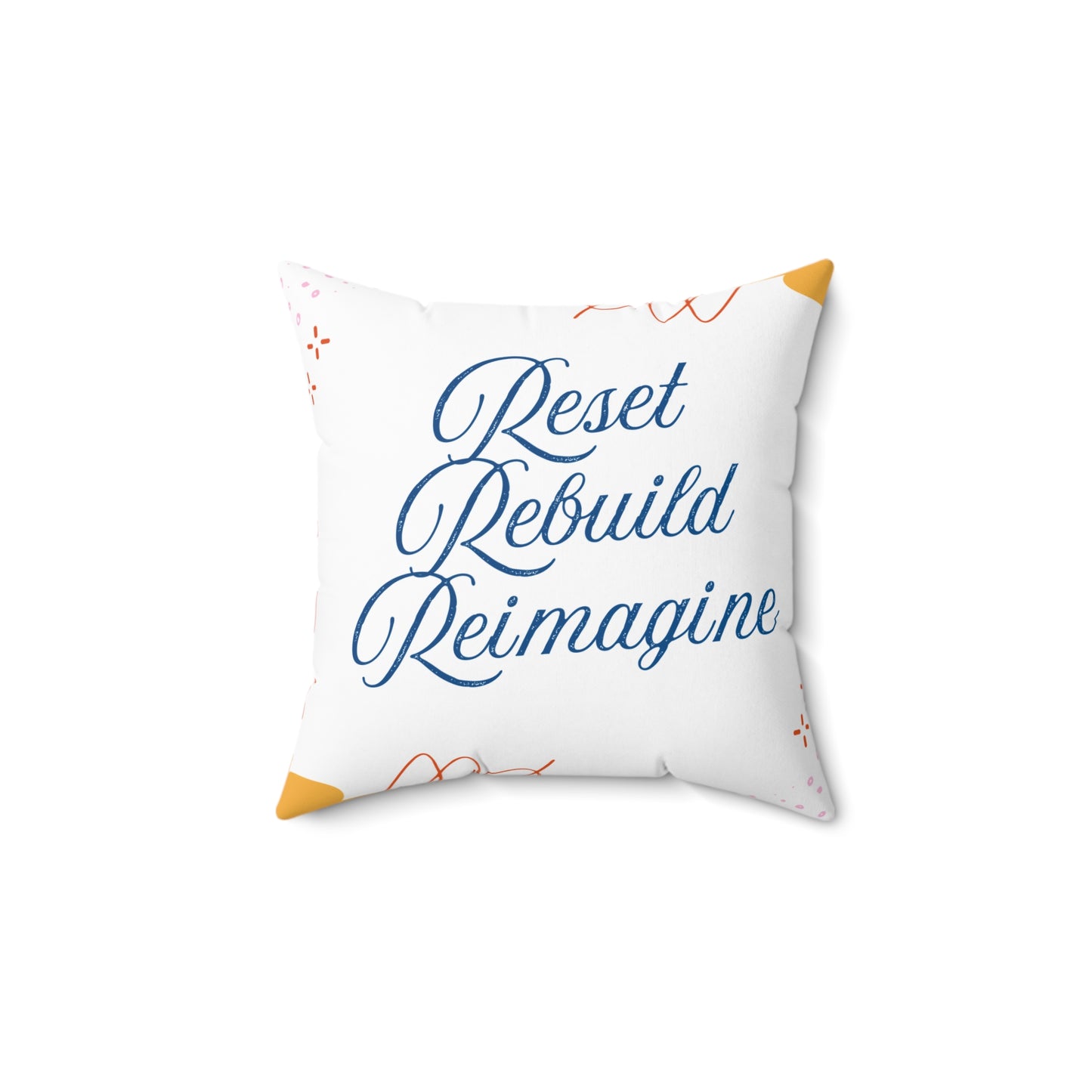 Reset, Rebuild, Reimagine. Statement Pillow || 34Resets™