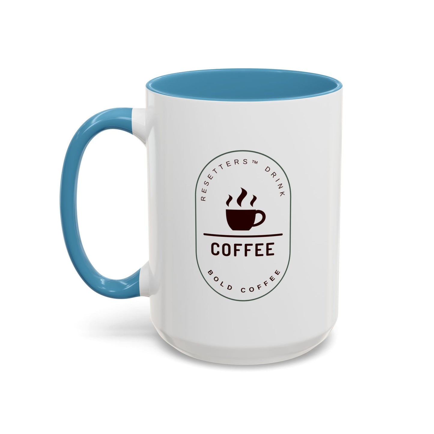 Resetters™ Drink Coffee. Bold Coffee. Accented Ceramic Mug (11, 15oz)  || 34Resets™