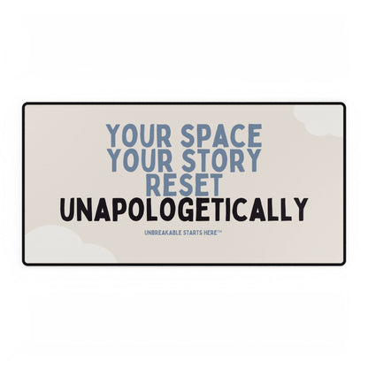 Your Space, Your Story. Reset Unapologetically. Desk Mat || 34Resets™