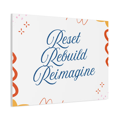 Reset, Rebuild, Reimagine. Matte Canvas || 34Resets™