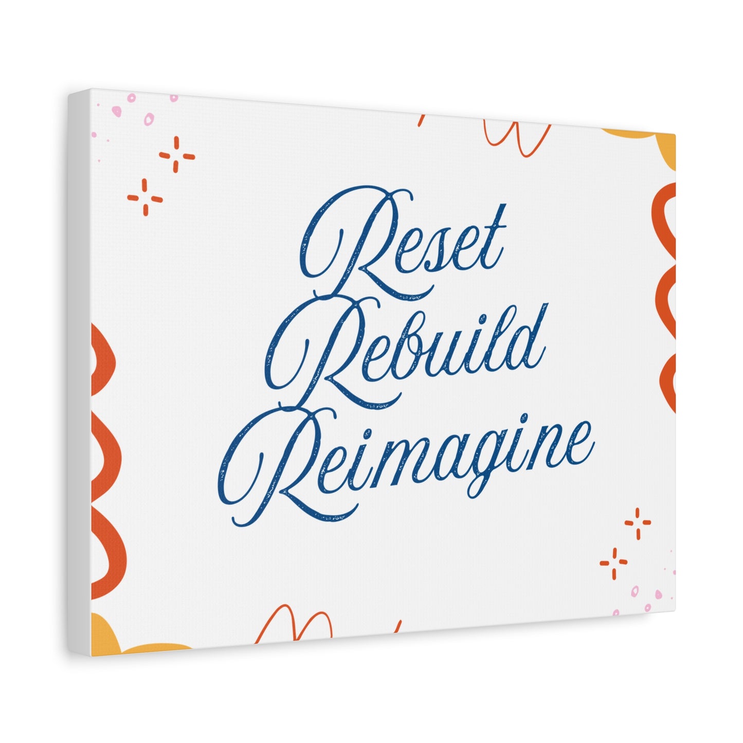 Reset, Rebuild, Reimagine. Matte Canvas || 34Resets™