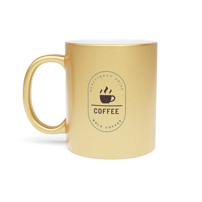 Resetters™ Drink Coffee. Bold Coffee. Metallic Mug || 34Resets™