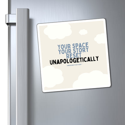 Your Space, Your Story. Reset Unapologetically Magnet  || 34Resets™