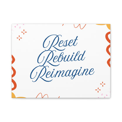 Reset, Rebuild, Reimagine. Matte Canvas || 34Resets™