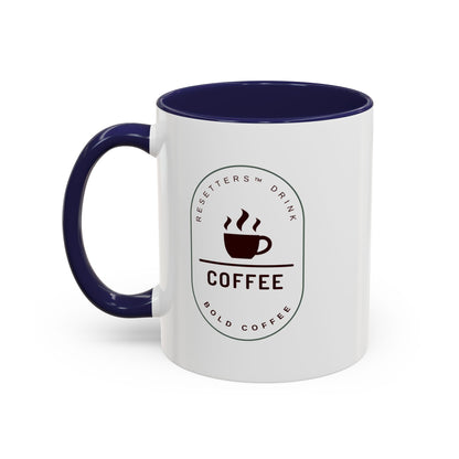 Resetters™ Drink Coffee. Bold Coffee. Accented Ceramic Mug (11, 15oz)  || 34Resets™