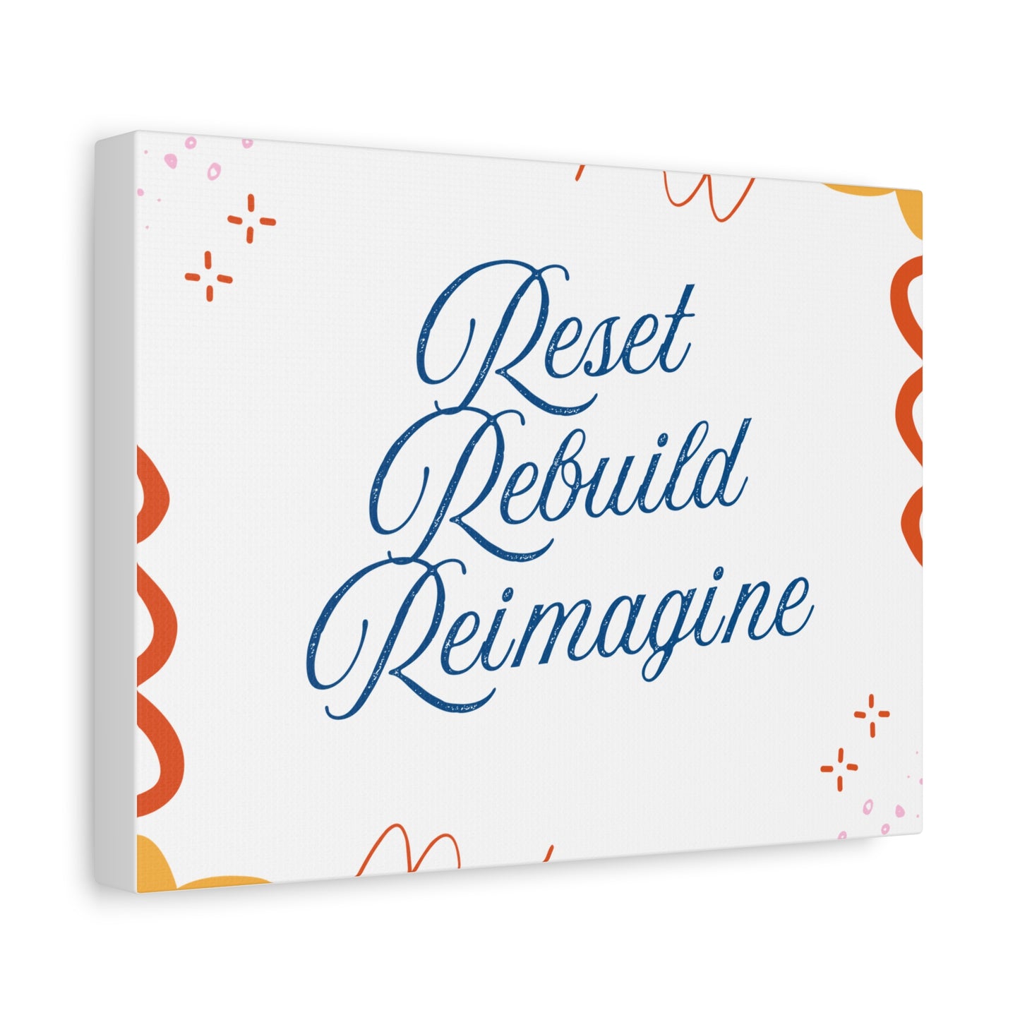 Reset, Rebuild, Reimagine. Matte Canvas || 34Resets™