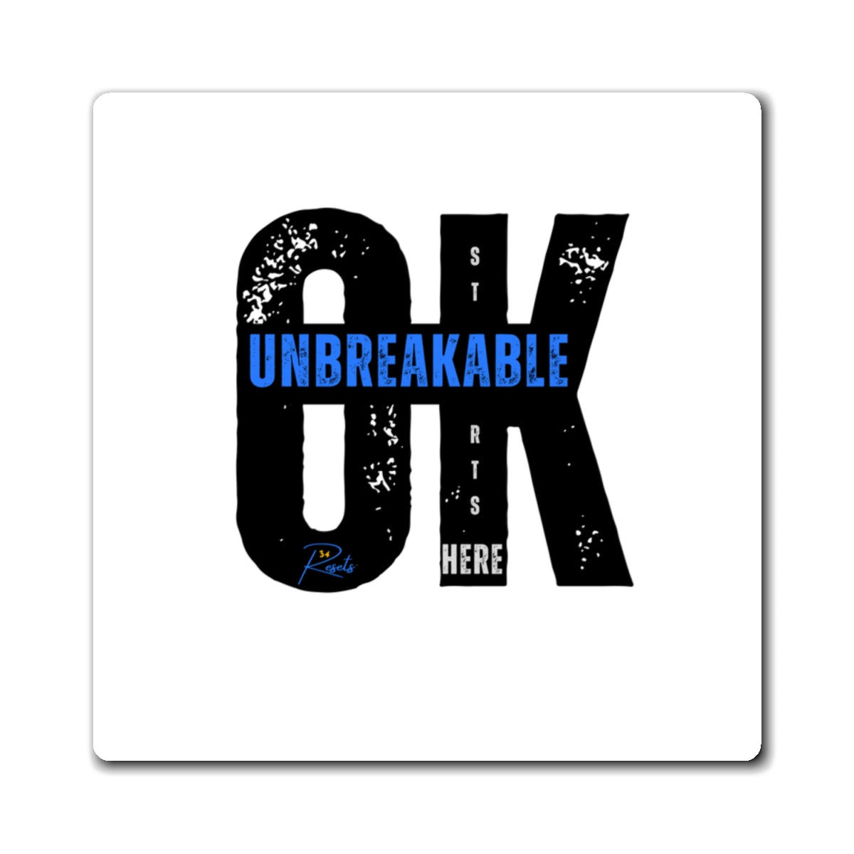 OK Unbreakable Starts Here Limited Edition Custom Magnets || 34Resets™