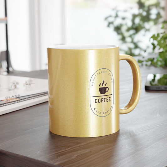 Resetters™ Drink Coffee. Bold Coffee. Metallic Mug || 34Resets™