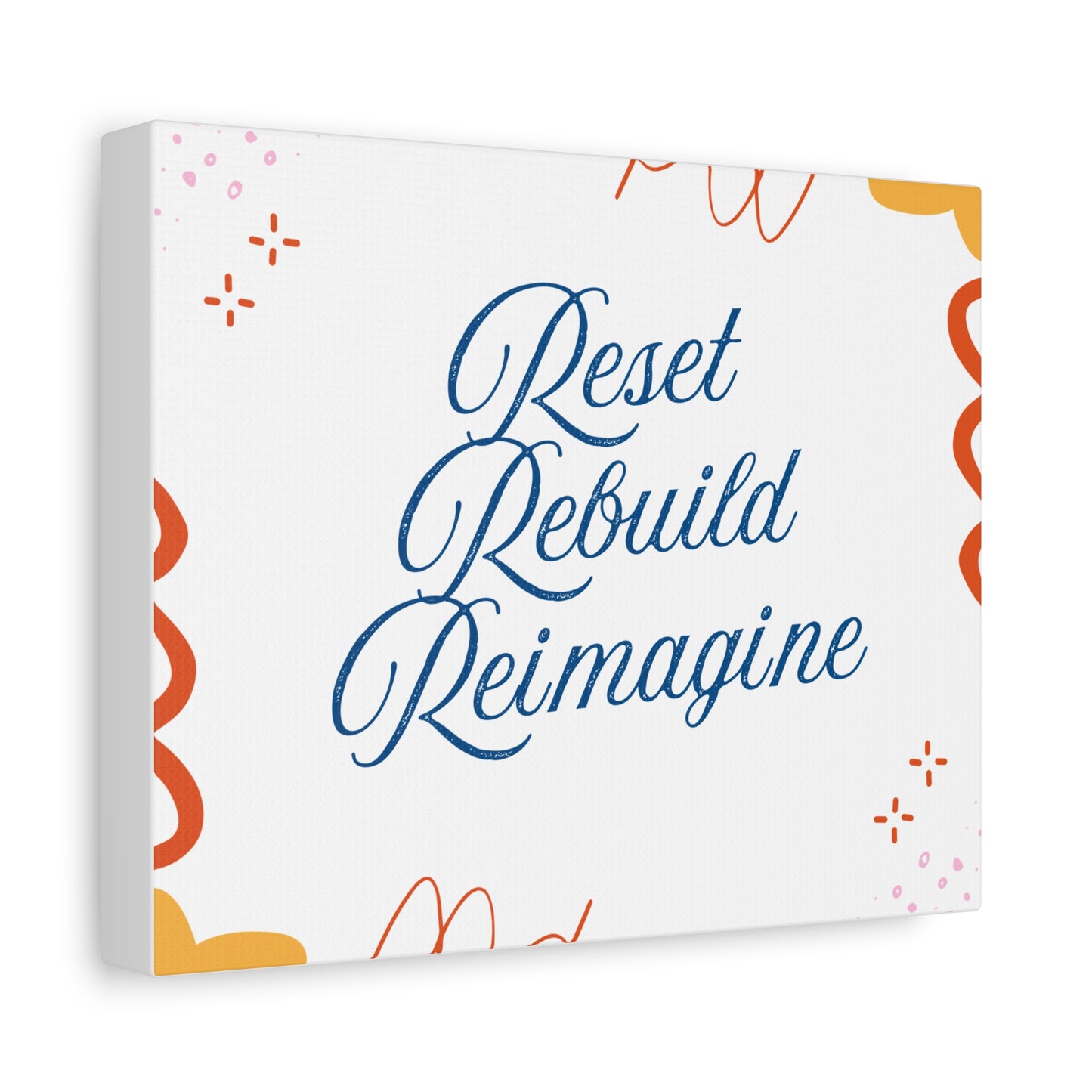 Reset, Rebuild, Reimagine. Matte Canvas || 34Resets™