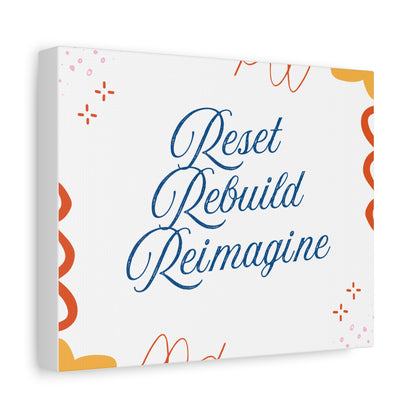 Reset, Rebuild, Reimagine. Matte Canvas || 34Resets™