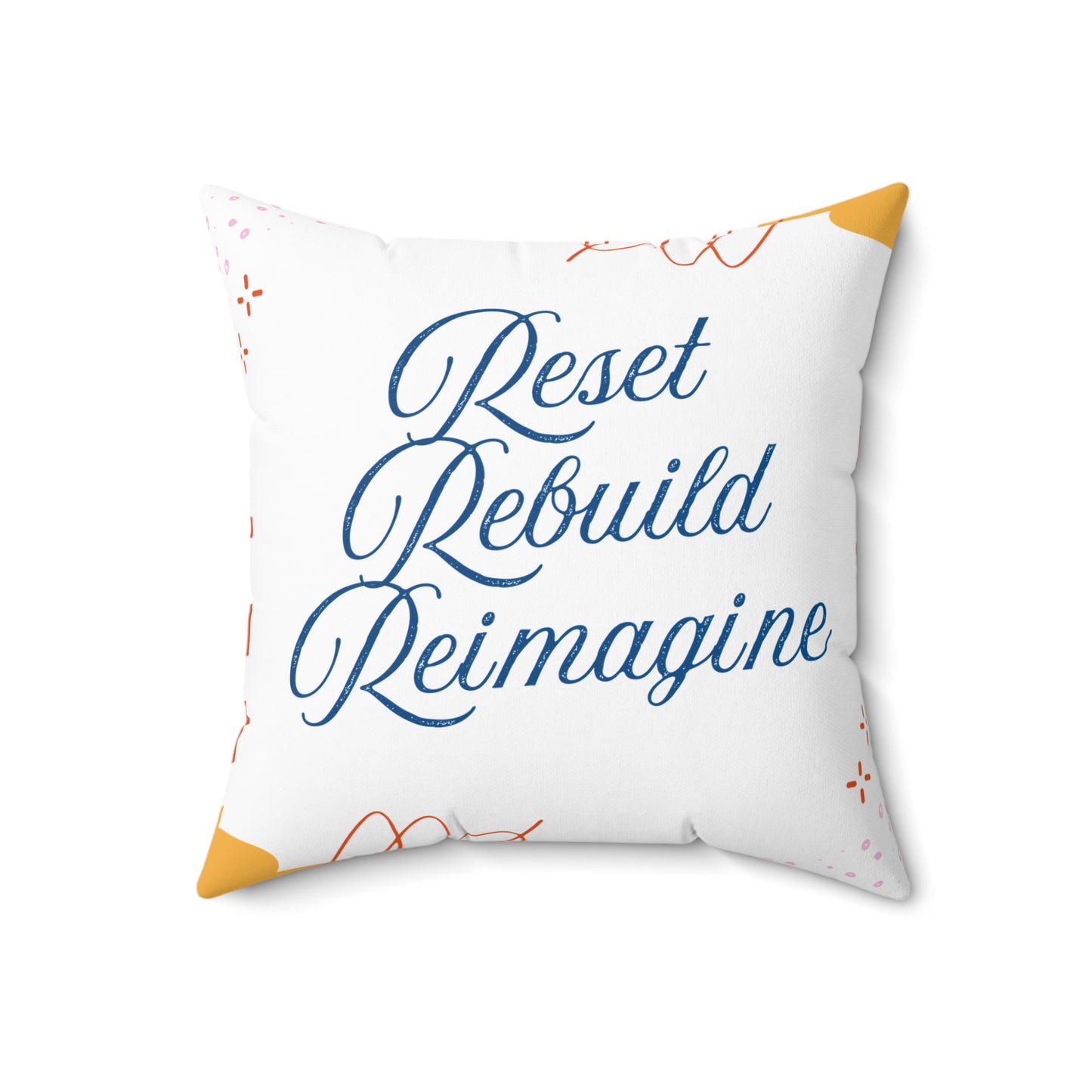 Reset, Rebuild, Reimagine. Statement Pillow || 34Resets™