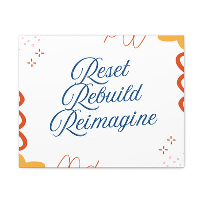 Reset, Rebuild, Reimagine. Matte Canvas || 34Resets™